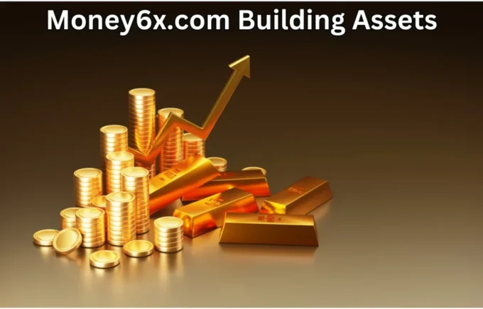 Your Ultimate Guide to money6x.com Building Assets for a Secure Future